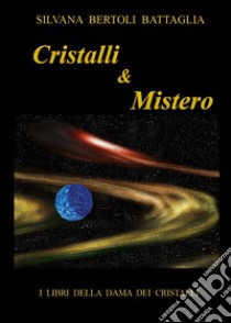 Cristalli & mistero libro di Bertoli Battaglia Silvana