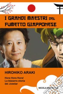 Hirohiko Araki. I grandi maestri del fumetto giapponese libro di Magnolia N. (cur.)