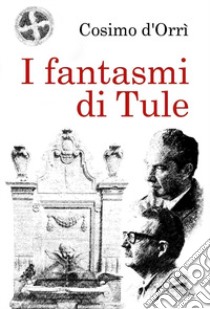 I fantasmi di Tule libro di D'Orrì Cosimo