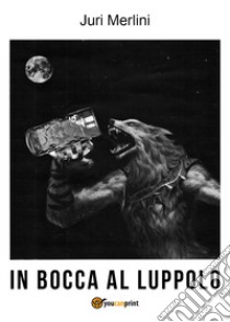 In bocca al luppolo libro di Merlini Juri