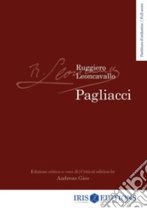 Pagliacci. Partitura d'orchestra. Ediz. italiana e inglese libro di Leoncavallo Ruggero; Gies A. (cur.)