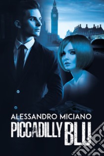Piccadilly blu libro di Miciano Alessandro