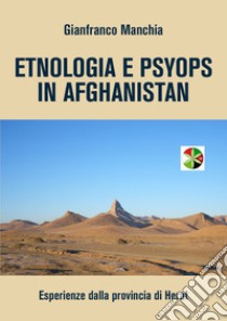 Etnologia e Psyops in Afghanistan. Esperienze dalla provincia di Herat libro di Manchia Gianfranco