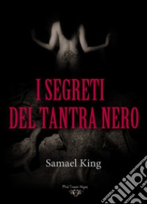 I segreti del tantra nero libro di King Samael