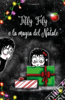 Tiffy, Fify e la magia del Natale libro di Veronika C.