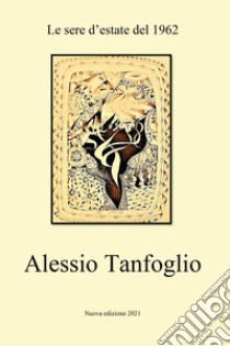 Le sere d'estate del 1962 libro di Tanfoglio Alessio