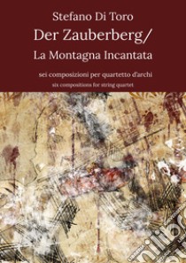 Der Zauberberg-La montagna incantata. Tratto dall'omonimo romanzo di Thomas Mann. Ediz. italiana e inglese libro di Di Toro Stefano