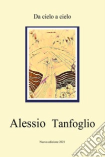 Da cielo a cielo libro di Tanfoglio Alessio