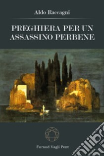 Preghiera per un assassino perbene libro di Raccagni Aldo