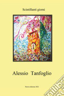 Scintillanti giorni libro di Tanfoglio Alessio