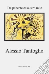 Tra ponente e austro mite libro di Tanfoglio Alessio