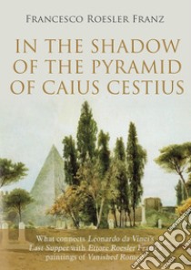 In the shadow of the Pyramid of Caius Cestius libro di Roesler Franz Francesco