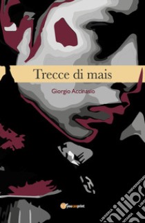 Trecce di mais libro di Accinasio Giorgio