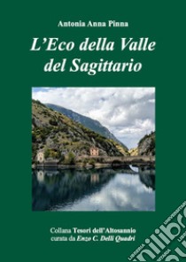 L'eco della Valle del Sagittario libro di Pinna Antonia Anna