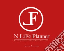 The N. life planner. Entrepreneurship accelerator libro di Ferraro Livio