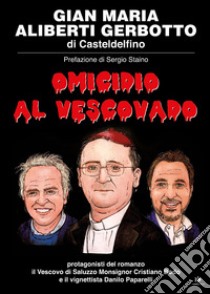 Omicidio al vescovado libro di Aliberti Gerbotto Gian Maria