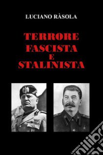 Terrore fascista e stalinista libro di Ràsola Luciano