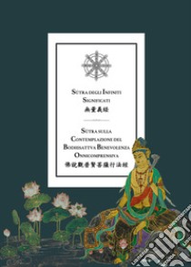 Sutra degli infiniti significati. Sutra sulla contemplazione del bodhisattva benevolenza onnicomprensiva libro di Adami Filippo