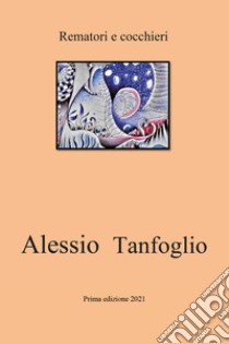 Rematori e cocchieri libro di Tanfoglio Alessio