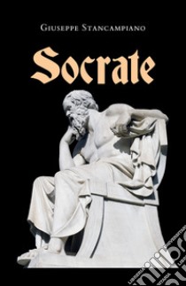 Socrate libro di Stancampiano Giuseppe