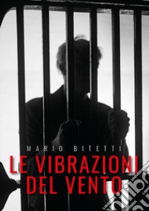 Le vibrazioni del vento libro di Bitetti Mario