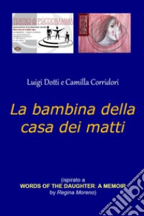 La bambina della casa dei matti libro di Dotti Luigi; Corridori Camilla