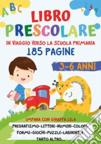 In viaggio verso la scuola. Libro prescolare 3-6 anni. Ediz. illustrata libro di Mormile Paola Giorgia