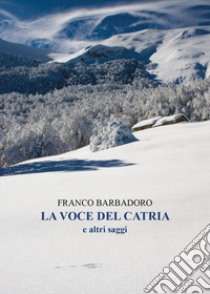 La voce del Catria e altri saggi libro di Barbadoro Franco