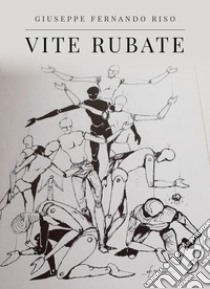 Vite rubate libro di Riso Giuseppe Fernando