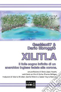 Xilitla. Il folle sogno infinito di un anarchico inglese fedele alla corona libro di Sbroggiò Dario; GasMax67