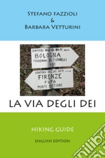 La via degli Dei. Ediz. inglese libro di Fazzioli Stefano; Vetturini Barbara