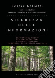 Sicurezza delle informazioni. Gestione del rischio. I sistemi di gestione. La ISO/IEC 27001:2022. I controlli della ISO/IEC 27002:2022 libro di Gallotti Cesare