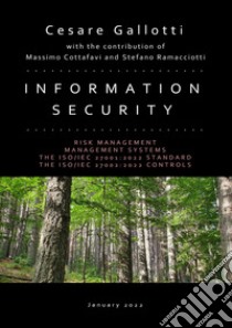 Information security. Risk management. Management systems. The ISO/IEC 27001:2022 standard. The ISO/IEC 27002:2022 controls libro di Gallotti Cesare