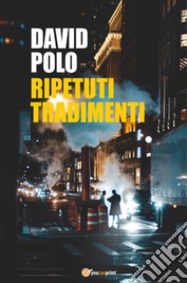 Ripetuti tradimenti libro di Polo David