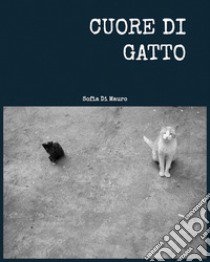 Cuore di gatto libro di Di Mauro Sofia