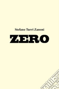 Zero libro di Turri Zanoni Stefano