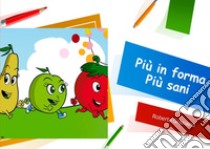 Più in forma più sani libro di Roberta Graziano