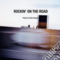 Rockin' on the road libro di Gasparri Fabio