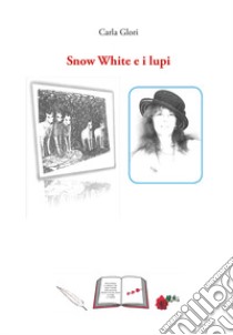 Snow White e i lupi libro di Glori Carla