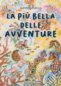 La più bella delle avventure libro di Padula Alfonso