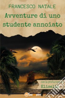 Avventure di uno studente annoiato libro di Natale Francesco