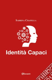 Identità capaci libro di Crapella Sabrina