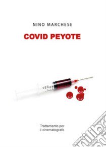 Covid Peyote libro di Marchese Nino