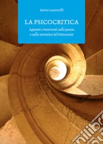 La psicocritica. Appunti e interventi sulla poesia e sulla narrativa del Novecento libro di Castrovilli Enrico