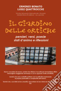 Il giardino delle ortiche libro di Bonato Erminio; Quattrocchi Luigi