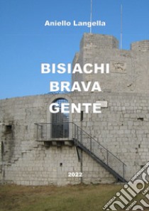 Bisiachi brava gente libro di Langella Aniello