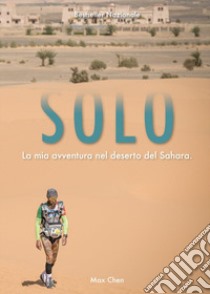 Solo. La mia avventura nel deserto del Sahara libro di Massimiliano Augusto