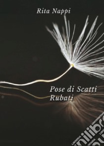 Pose di scatti rubati libro di Nappi Rita