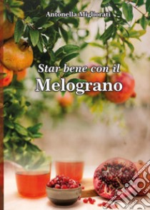 Star bene con il melograno libro di Migliorati Antonella