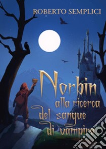 Norbin alla ricerca del sangue di vampiro libro di Semplici Roberto